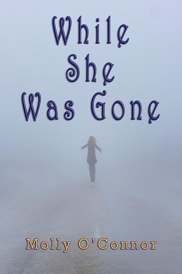 While She Was Gone O'connor Molly