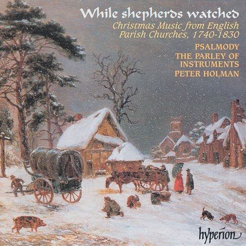 While Shepherds Watched: Christmas Music from Parish Churches (English Orpheus 40) Psalmody, The Parley of Instruments, Peter Holman