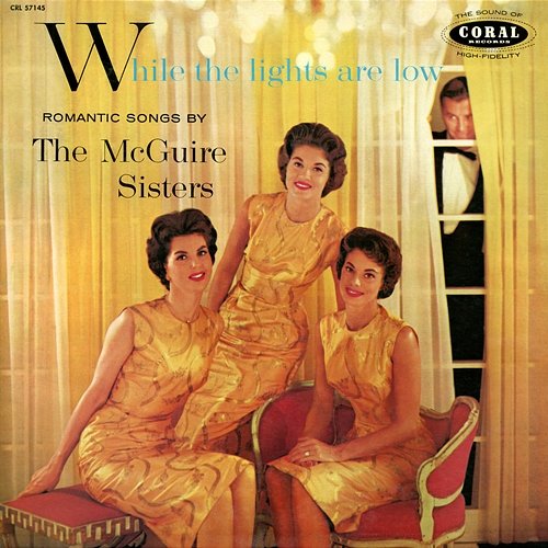 While The Lights Are Low The McGuire Sisters
