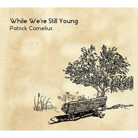 While We're Still Young Cornelius Patrick