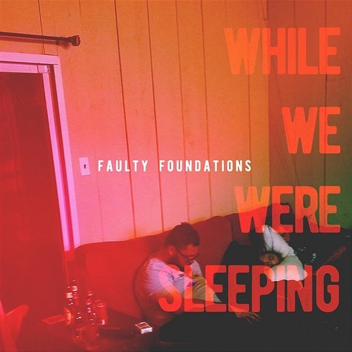 While We Were Sleeping Faulty Foundations