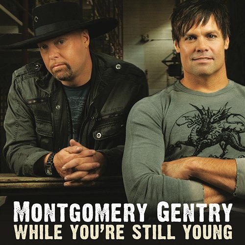 While You're Still Young Montgomery Gentry