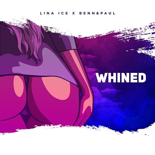 Whined Lina Ice feat. Benn & Paul