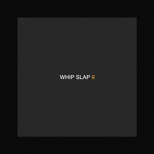 Whip Slap ll Dimension