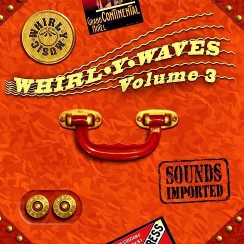 Whirl-Y-Waves Vol. 3 - Sounds Imported Various Artists
