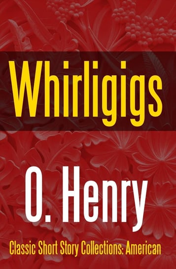 Whirligigs Henry O.
