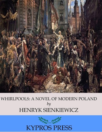 Whirlpools: A Novel of Modern Poland Sienkiewicz Henryk