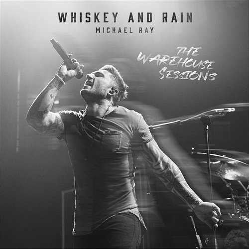 Whiskey And Rain Michael Ray