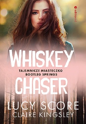 Whiskey Chaser. Tajemnicze miasteczko Bootleg Springs Lucy Score, Claire Kingsley