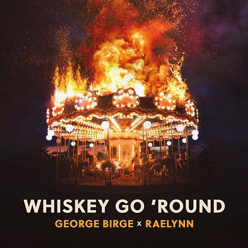 Whiskey Go 'Round George Birge, RaeLynn