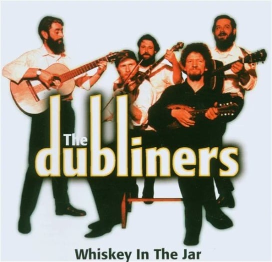 Whiskey in the Jar The Dubliners
