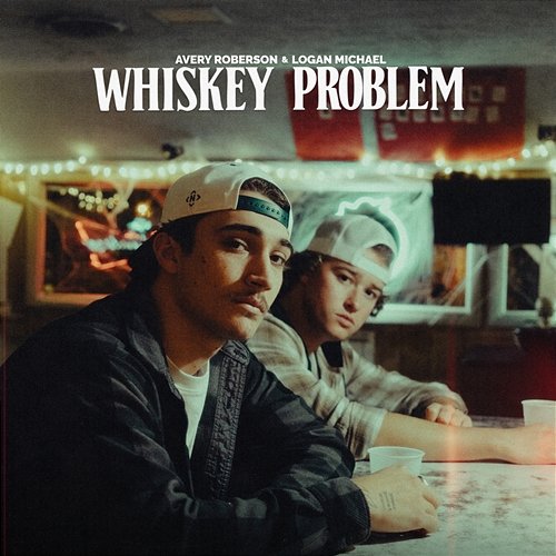 Whiskey Problem Avery Roberson, Logan Michael
