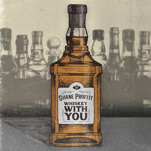 Whiskey With You Shane Profitt
