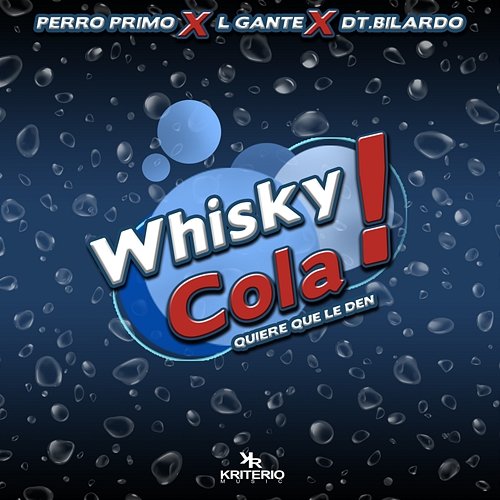 Whisky Cola DT.Bilardo, Perro Primo, L-Gante
