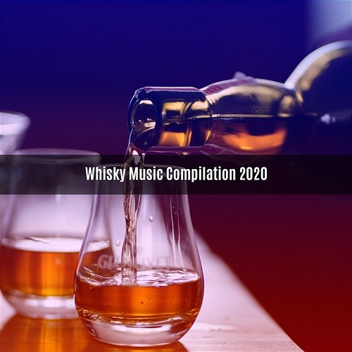 WHISKY MUSIC COMPILATION 2020 Various Artists