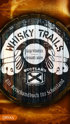 Whisky Trails Schottland Adams Seonaidh, Wundrich Katja