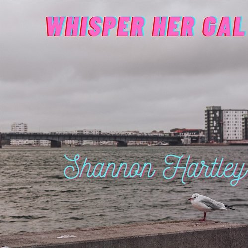 Whisper Her Gal Shannon Hartley