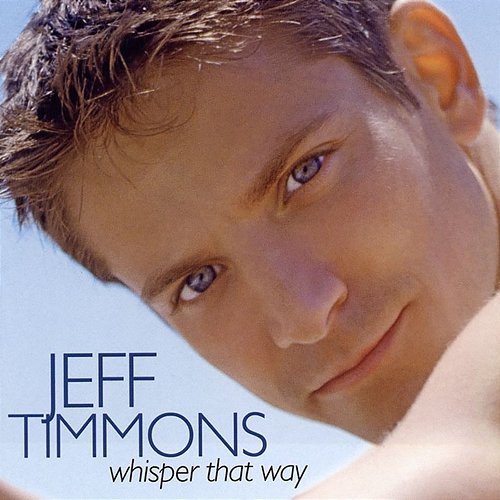Whisper That Way Jeff Timmons