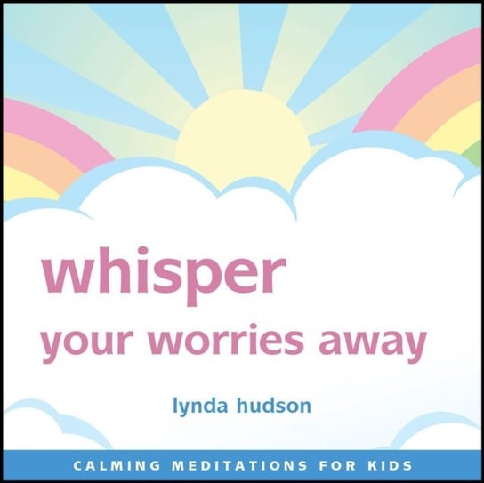 Whisper Your Worries Away Hudson Lynda