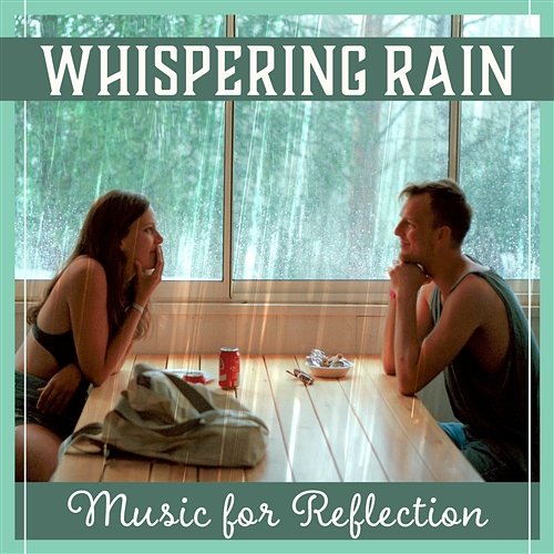 Whispering Rain – Music for Reflection: Liquid Ambient, Evening Relaxation Sounds, Comfort Time at Home, Mind Regeneration Healing Waters Zone