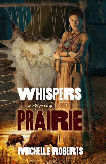 Whispers Among the Prairie Roberts Michelle