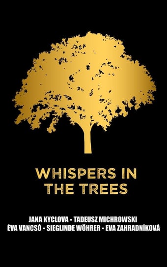 Whispers in the trees Jana Kyclova, Tadeusz Michrowski, Eva Vancsó, Sieglinde Wohrer, Eva Zahradnikova