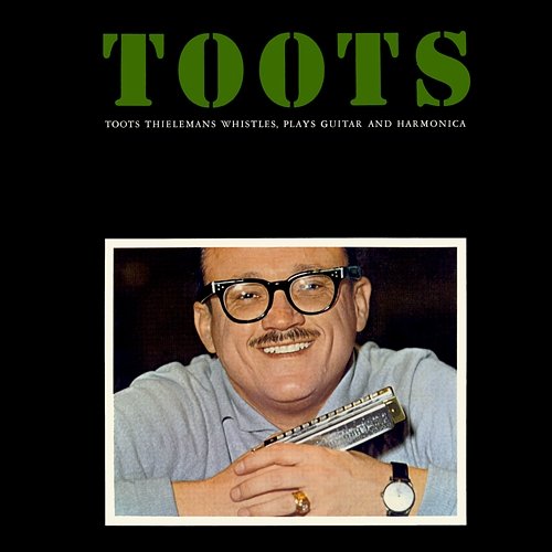 Whistles, Plays Guitar And Harmonica Toots Thielemans