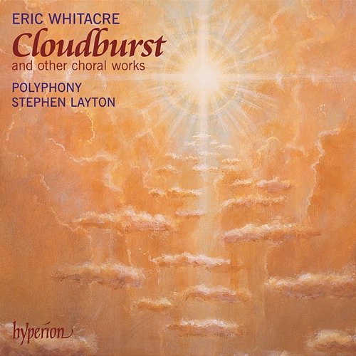 Whitacre: Cloudburst, Sleep, Lux aurumque & Other Choral Works Polyphony, Stephen Layton