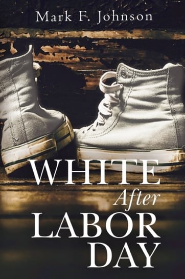 White After Labor Day Mark F. Johnson