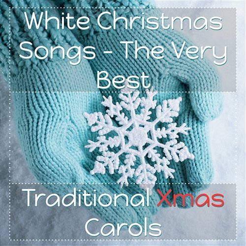 White Christmas Songs - The Very Best Traditional Xmas Carols, Chill Lounge and Beautiful Instrumental Music for Magic Christmas Time Traditional Christmas Carols Ensemble