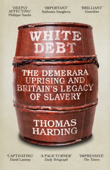 White Debt: The Demerara Uprising and Britain's Legacy of Slavery Harding Thomas
