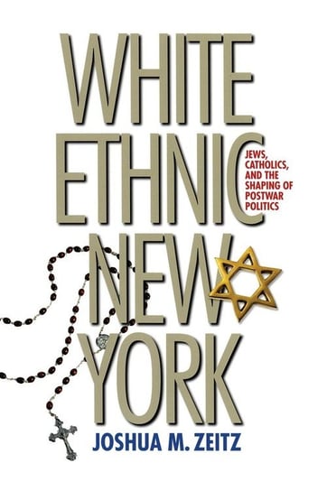 White Ethnic New York Zeitz Joshua M.
