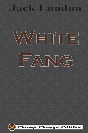 White Fang (Chump Change Edition) London Jack