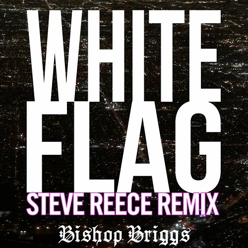 White Flag Bishop Briggs