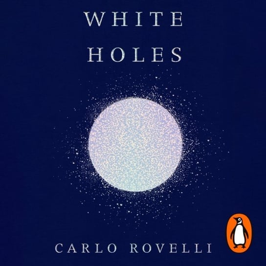 White Holes Rovelli Carlo