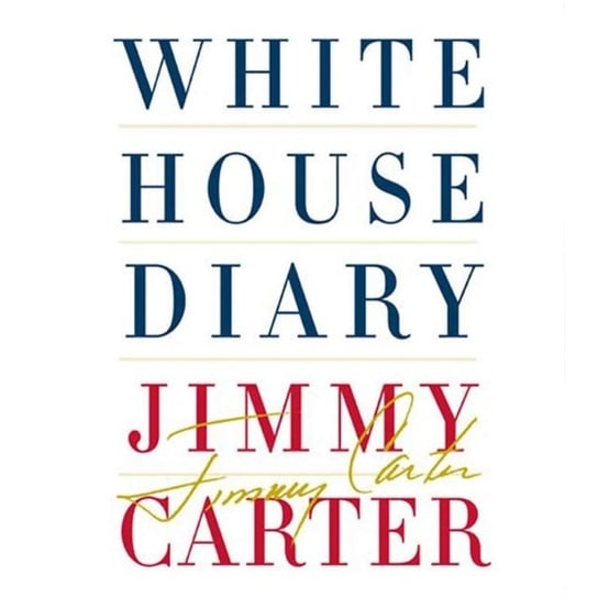 White House Diary Carter Jimmy