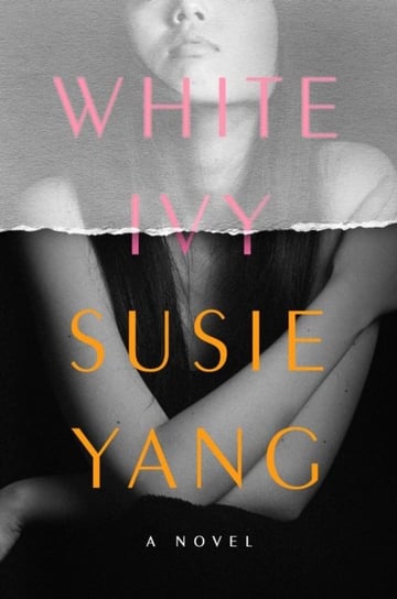 White Ivy: A Novel Yang Susie