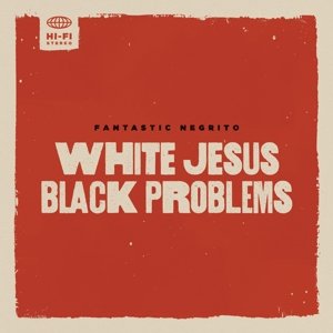White Jesus Black Problems, płyta winylowa Fantastic Negrito