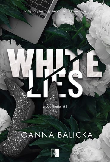 White Lies. Bracia Weston. Tom 3 Balicka Joanna