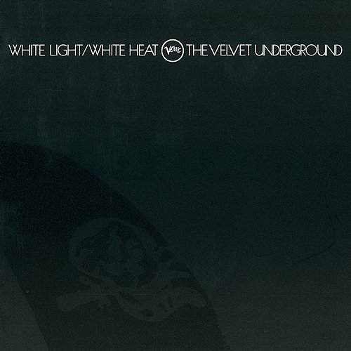White Light / White Heat The Velvet Underground