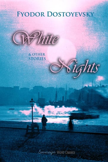 White Nights and Other Stories Dostojewski Fiodor, Dostoevsky Fyodor