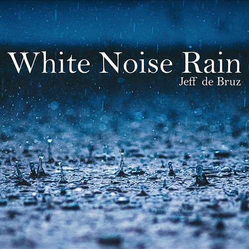 White Noise Rain Jeff de Bruz