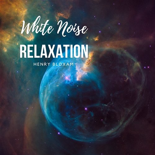 White Noise Relaxation – Soothing Nature Sounds for Meditation, Sleep, Study, Work, Massage, Spa Background Music Henry Bloxam