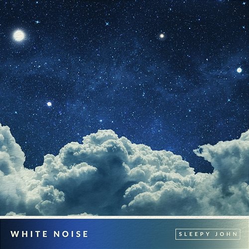 White Noise (Sleep & Relaxation Sounds) Sleepy John