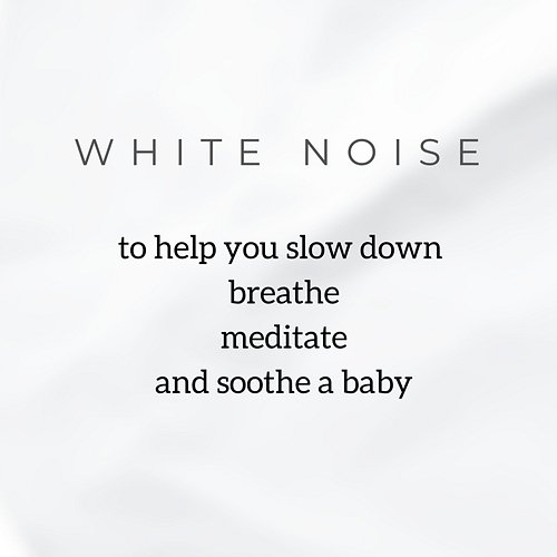 White Noise To Help You Slow Down, Breath, Meditate, Sooth A Baby White Noise Guru