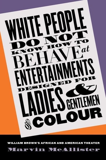 White People Do Not Know How to Behave at Entertainments Designed for Ladies and Gentlemen of Colour Mcallister Marvin