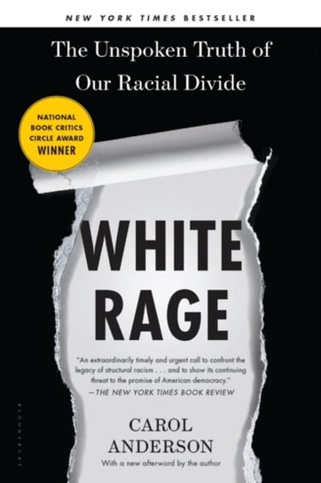 White Rage: The Unspoken Truth of Our Racial Divide Carol Anderson