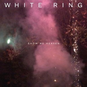 White Ring - Show Me Heaven White Ring