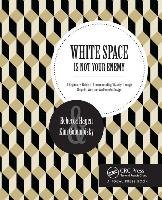 White Space Is Not Your Enemy Golombisky Kim, Hagen Rebecca