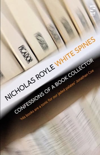 White Spines: Confessions of a Book Collector Royle Nicholas
